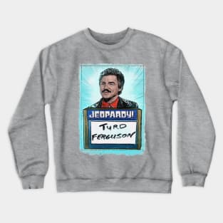 Turd Ferguson! It’s a funny name. Crewneck Sweatshirt